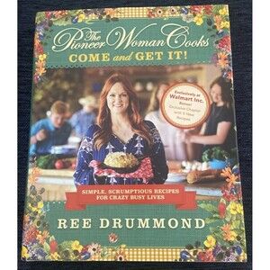 THE PIONEER WOMAN COOKS: COME AND GET IT! by Ree Drummond